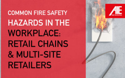 Common Retail Fire Safety Hazards in the Workplace: Retail Chains & Multi-Site Retailers