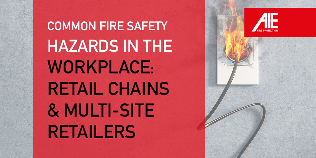 Common Retail Fire Safety Hazards in the Workplace: Retail Chains & Multi-Site Retailers