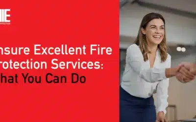 Ensure Excellent Fire Protection Services: What You Can Do